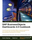 SAP Businessobjects Dashboards 4.0 Cookbook - David Lai, Xavier Hacking