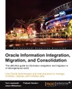 Oracle Information Integration, Migration, and Consolidation - Tom Laszewski, Jason Williamson, Prakash Nauduri