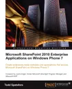 Microsoft Sharepoint 2010 Enterprise Applications on Windows Phone 7 - Todd Spatafore