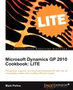 Microsoft Dynamics GP 2010 Cookbook. Lite Edition - Mark Polino