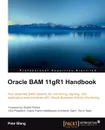 Oracle Bam 11gr1 Handbook - Peter Chen-Chao Wang, Pete Wang