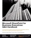 Microsoft Sharepoint for Business Executives. Q&A Handbook - Peter Ward, Pavlo Andrushkiw, Richard Harbridge