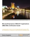 Microsoft Dynamics Crm 2011 Applications (Mb2-868) Certification Guide - Danny Varghese