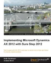 Implementing Microsoft Dynamics Ax 2012 with Sure Step 2012 - Andrew Birch, Keith Dunkinson