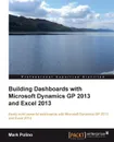 Building Dashboards with Microsoft Dynamics GP 2013 and Excel 2013 - Mark Polino