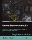 Unreal Development Kit 3 Beginner's Guide - Richard Moore