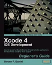 Xcode 4 iPhone Development Beginner's Guide - Steven F. Daniel