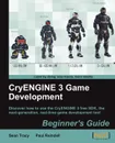 Cryengine 3 Game Development. Beginner's Guide - Sean Tracy, Paul Reindell