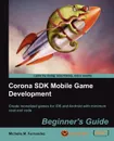 Corona SDK Mobile Game Development. Beginner's Guide - Michelle M. Fernandez, Michelle M. Fernandez