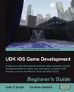 Udk IOS Game Development Beginner's Guide - John Preston Doran, Christos Gatzidis