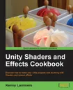 Unity 4 Shaders and Post-Processing Effects Cookbook - Kenneth Andrew Lammers