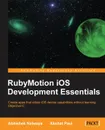 Rubymotion IOS Develoment Essentials - Abhishek Nalwaya, Akshat Paul