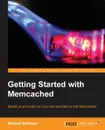 Getting Started with Memcached - Ahmed Soliman Farghal