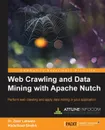 Web Crawling and Data Mining with Apache Nutch - Zakir Laliwala, Abdulbasit Fazalmehmod Shaikh