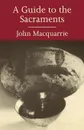 A Guide to the Sacraments - John MacQuarrie