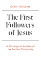 The First Followers of Jesus. A Sociological Analysis of the Earliest Christianity - Gerd Theissen