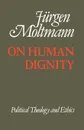 On Human Dignnity - Juergen Moltmann