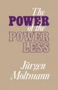 The Power of the Powerless - Jurgen Moltmann