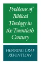 Problems of Biblical Theology in the Twentieth Century - Henning Graf Reventlow