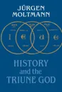 History and the Triune God - Juergen Moltmann