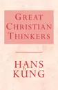 Great Christian Thinkers - Hans Kung