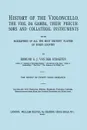 History of the Violoncello, the Viol da Gamba, their Precursors and Collateral Instruments, with Biographies of all the Most Eminent players in Every Country. .Facsimile of the 1915 edition, two volumes in one book.. - Edmund S.J. van der Straeten