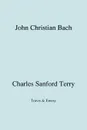 John Christian Bach (Johann Christian Bach) (Facsimile 1929) - Charles Sanford Terry