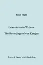 From Adam to Webern. The Recordings of von Karajan .1987. - John Hunt