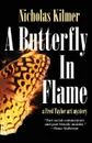 A Butterfly in Flame. A Fred Taylor Art Mystery - Nicholas Kilmer