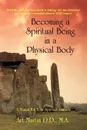 Becoming A Spiritual Being In A Physical Body - Art Martin