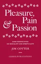 Pleasure, Pain & Passion. Some Perspectives on Sexuality and Spirituality - Jim Cotter