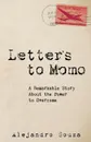 Letters to Momo. A Remarkable Story about the Power to Overcome - Alejandro Souza