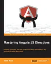 Mastering Angularjs Directives - Joshua Thomas Kurz