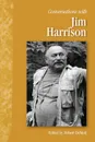 Conversations with Jim Harrison - Jim Harrison