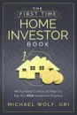 The First Time Home Investor Book - Michael Wolf