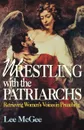 Wrestling with the Patriarchs. Retrieving Womens Voices in Preaching (Abingdon Preacher's Library Series) - Lee McGee, Thomas H. Troeger