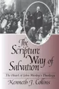 The Scripture Way of Salvation - Kenneth J. Collins