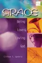 20/30 Bible Study for Young Adults Grace. Being Loved, Loving God - Clifton F. Guthrie