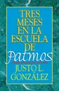 Tres Meses En La Escuela de Patmos, Por Justo L. Gonz Lez. Estudios Sobre El Apocalipsis - Justo L. Gonzalez