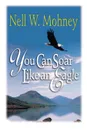 You Can Soar Like an Eagle - Nell Mohney