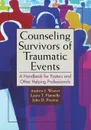 Counseling Survivors of Traumatic Events. A Handbook for Pastors and Other Helping Professionals - Andrew J. Weaver, Laura T. Flannelly, John D. Preston