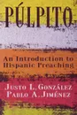 Pulpito. An Introduction to Hispanic Preaching - Justo L. Gonzalez, Pablo Jimenez