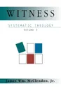 Witness Systematic Theology Volume 3 - James William Jr. McClendon, Jr. James William McClendon