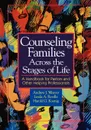 Counseling Families Across the Stages of Life. A Handbook for Pastors and Other Helping Professionals - Andrew J. Weaver, Linda A. Revilla, Harold George Koenig