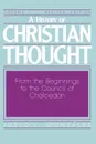 A History of Christian Thought Volume 1. From the Beginnings to the Council of Chalcedon - Justo L. Gonzalez