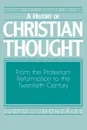 A History of Christian Thought Volume 3. From the Protestant Reformation to the 20th Century - Justo L. Gonzalez