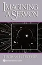 Imagining a Sermon. (Abingdon Preacher's Library Series) - Thomas H. Troeger