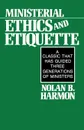 Ministerial Ethics and Etiquette - Nolan B. Harmon