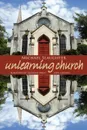 Unlearning Church - Michael Slaughter