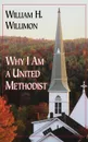 Why I Am a United Methodist - William H. Willimon